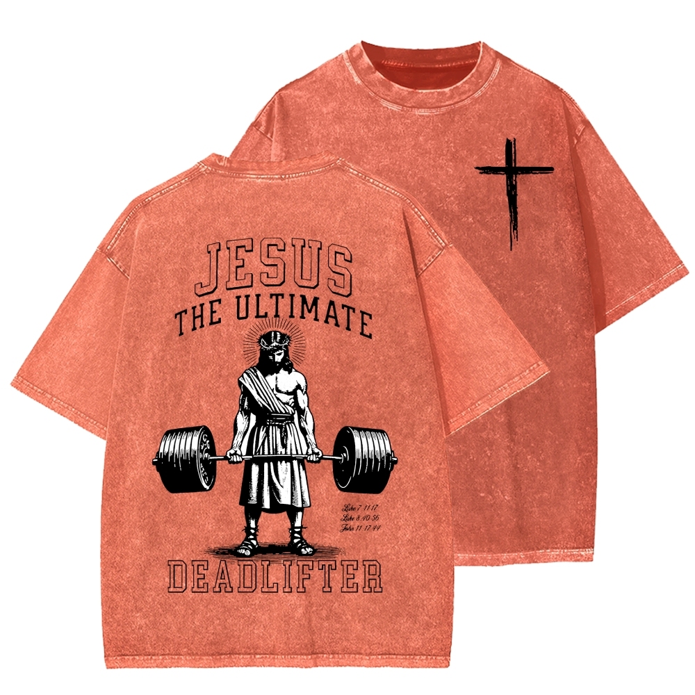 Jesus The Ultimate Deadlifter Christian Front And Back Printing Washed T-shirt