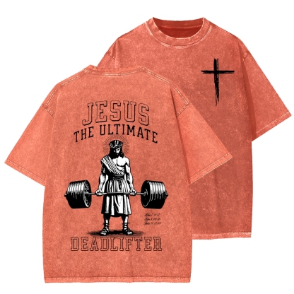Jesus The Ultimate Deadlifter Christian Front And Back Printing Washed T-shirt