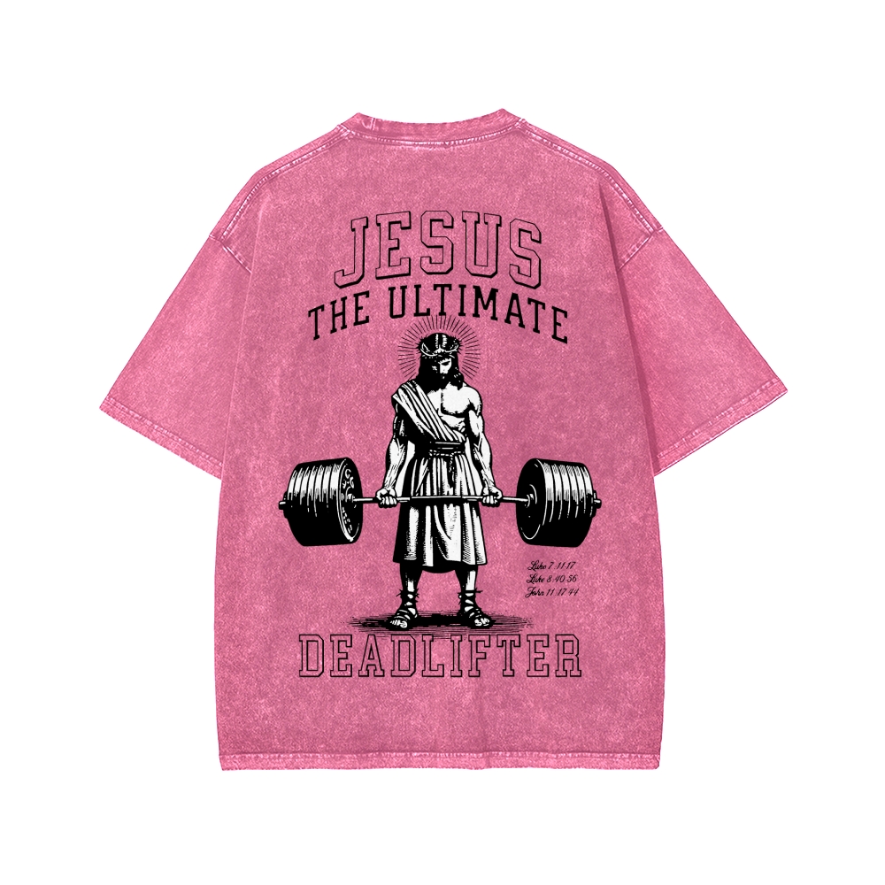 Jesus The Ultimate Deadlifter Christian Front And Back Printing Washed T-shirt