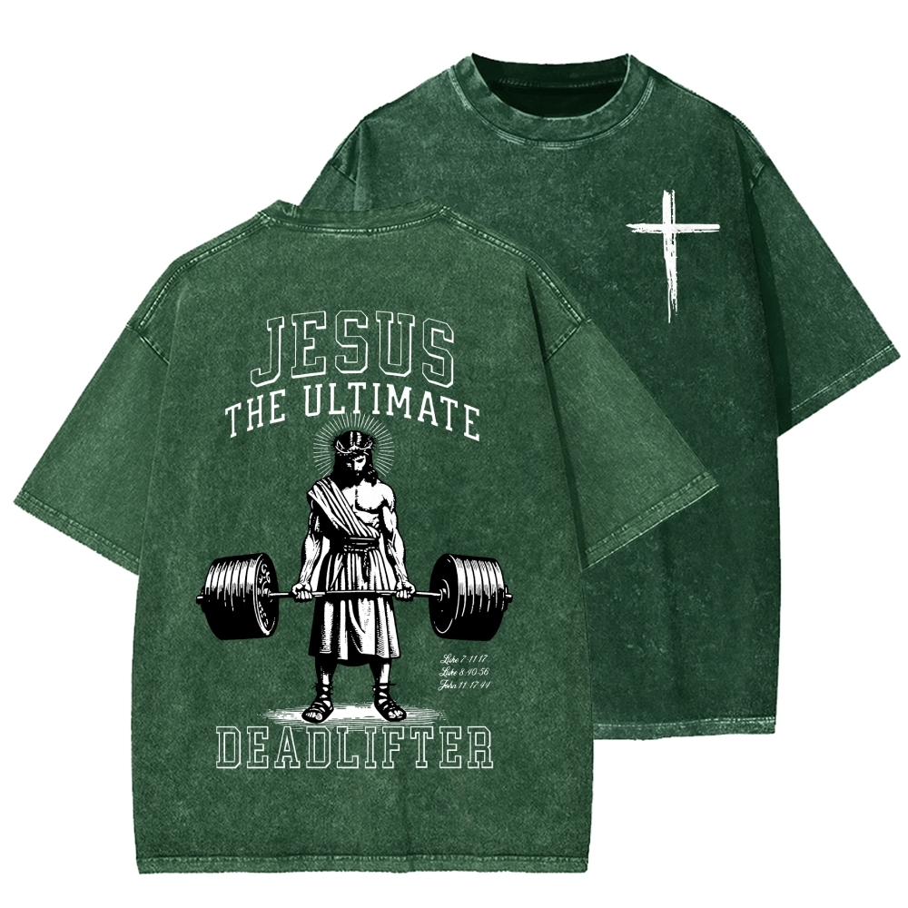 Jesus The Ultimate Deadlifter Christian Front And Back Printing Washed T-shirt