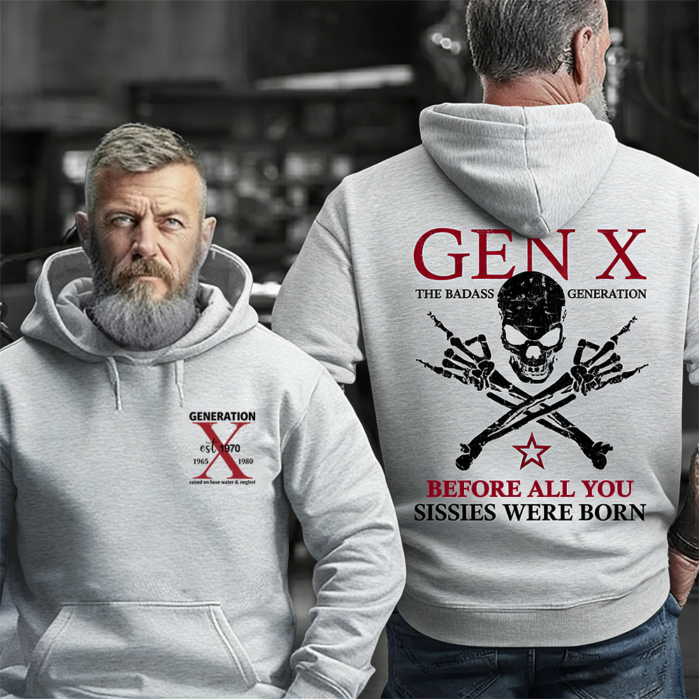 Generation X Badass Generation Hoodie, Before All You Sissies Were Born, Unisex Comfort Hoodie, Custom Year Of Birth Hoodie