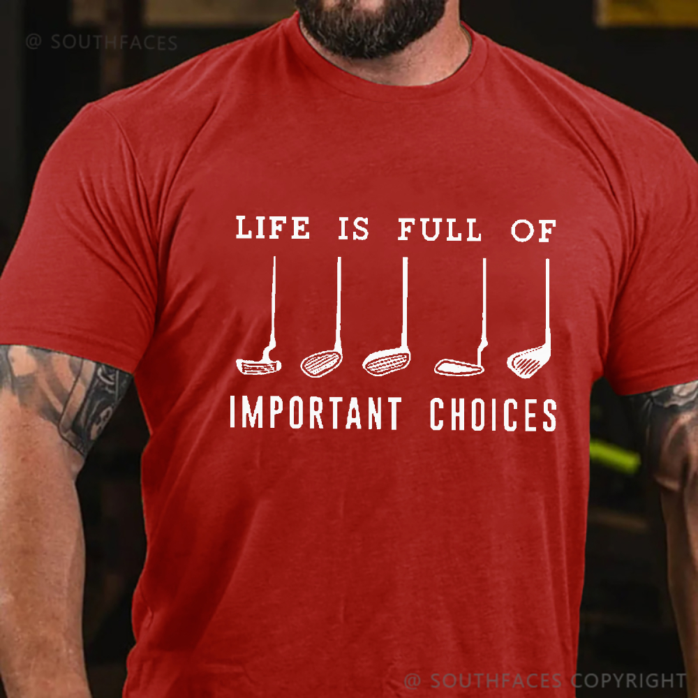 Life Is Full Of Important Choice Golf Player T-shirt