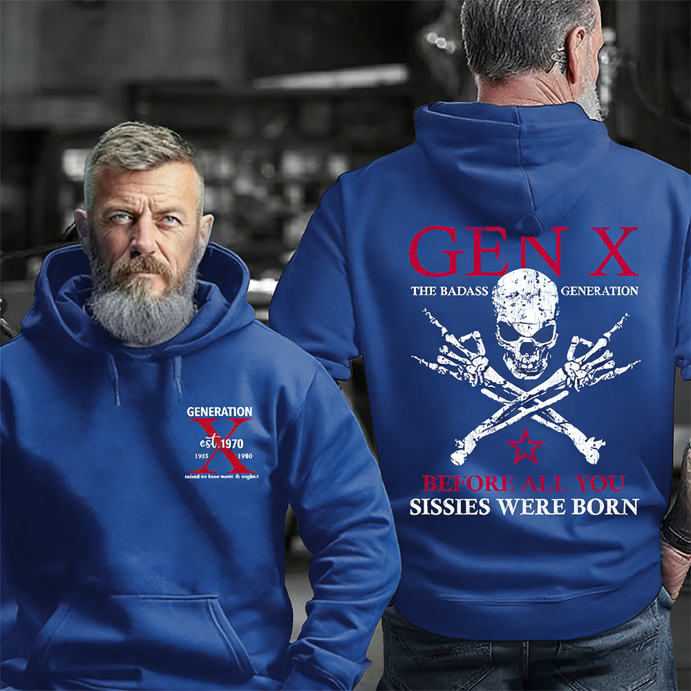 Generation X Badass Generation Hoodie, Before All You Sissies Were Born, Unisex Comfort Hoodie, Custom Year Of Birth Hoodie