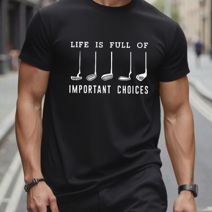 Life Is Full Of Important Choice Golf Player T-shirt