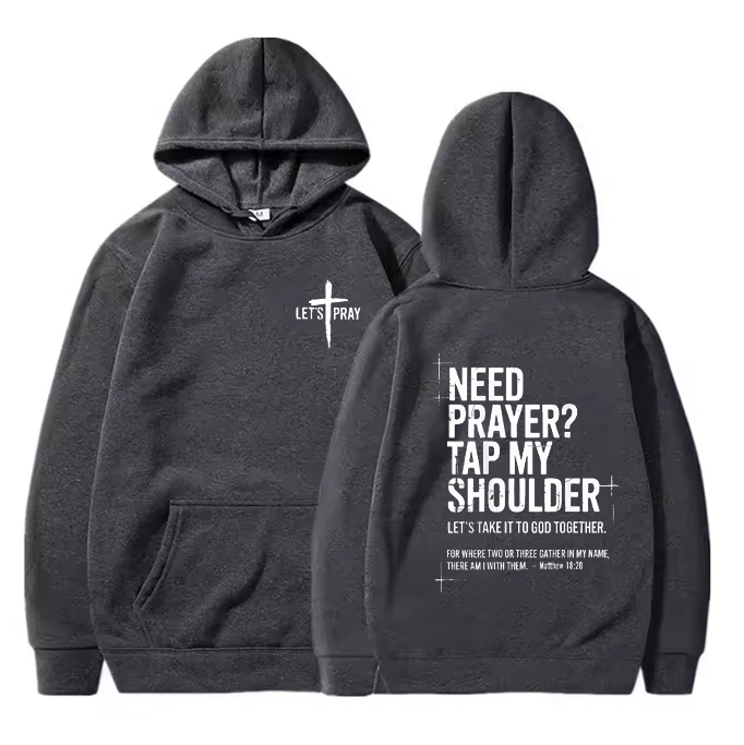 Need Prayer  - Tap My Shoulder Let’s Pray Christian Hoodie.