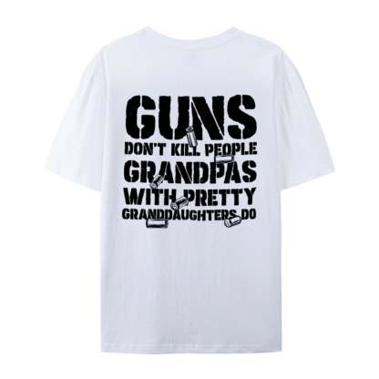 🔥Last Day 50% OFF - Guns Don’t People Grandpas With Pretty Granddaughters Do T-Shirt