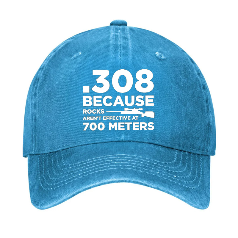 308 Because Rocks Aren'T Effective At 700 Meters Hat
