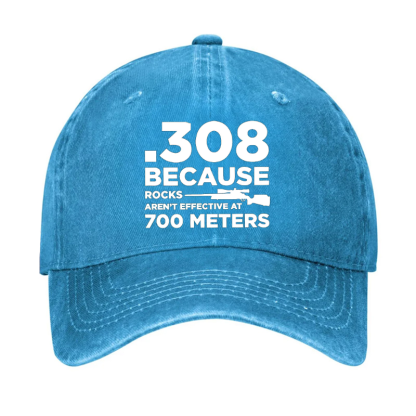 308 Because Rocks Aren'T Effective At 700 Meters Hat