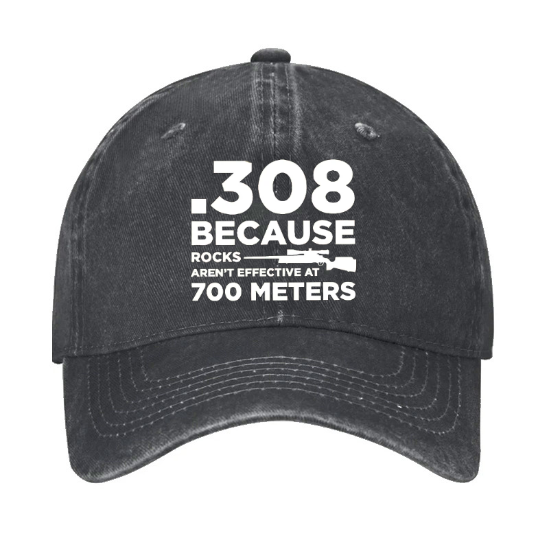 308 Because Rocks Aren'T Effective At 700 Meters Hat