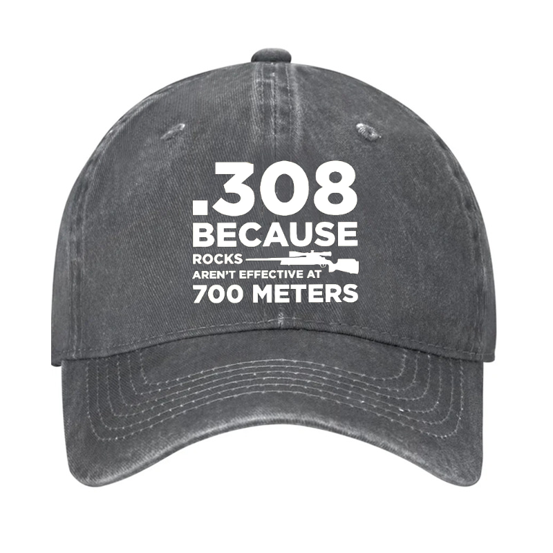 308 Because Rocks Aren'T Effective At 700 Meters Hat