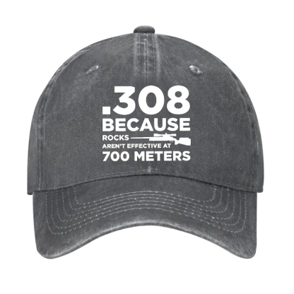 308 Because Rocks Aren'T Effective At 700 Meters Hat