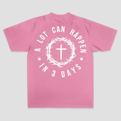 A Lot Can Happen In 3 Days T-shirt