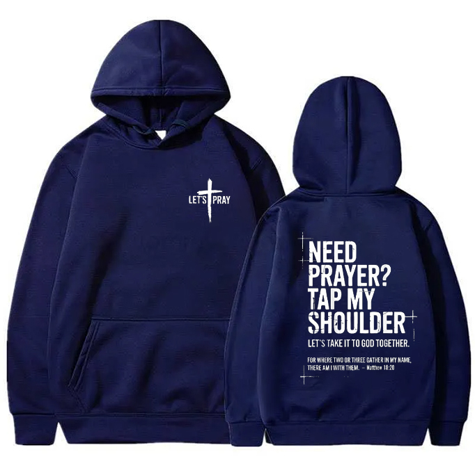 Need Prayer  - Tap My Shoulder Let’s Pray Christian Hoodie.