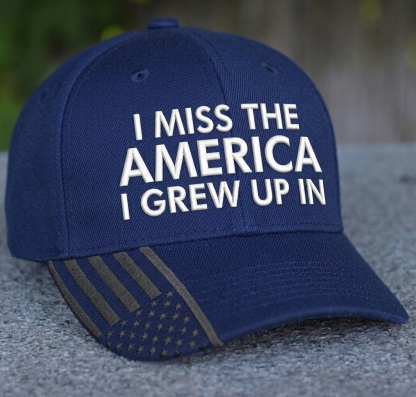 I Miss The America I Grew Up In Hat