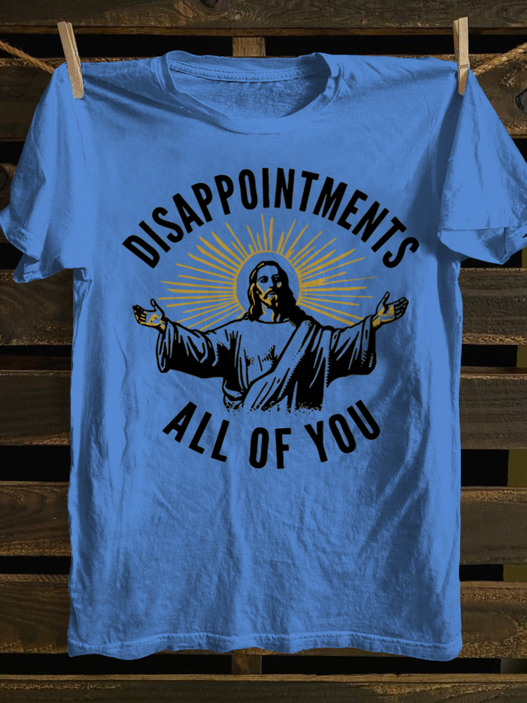 Disappointments All of You T-shirt