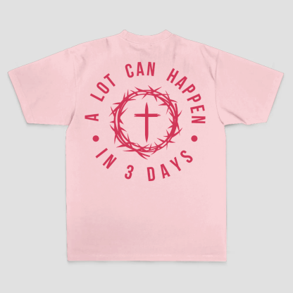 A Lot Can Happen In 3 Days T-shirt