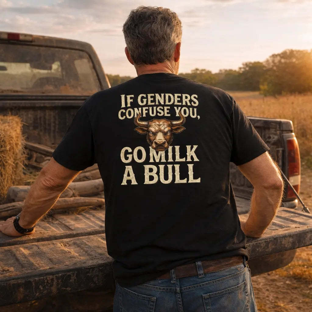 “If Genders Confuse You, Go Milk a Bull” — T-Shirt