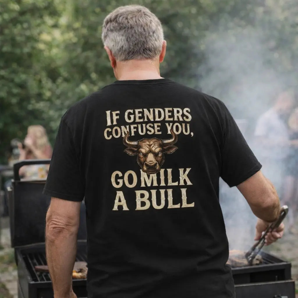 “If Genders Confuse You, Go Milk a Bull” — T-Shirt