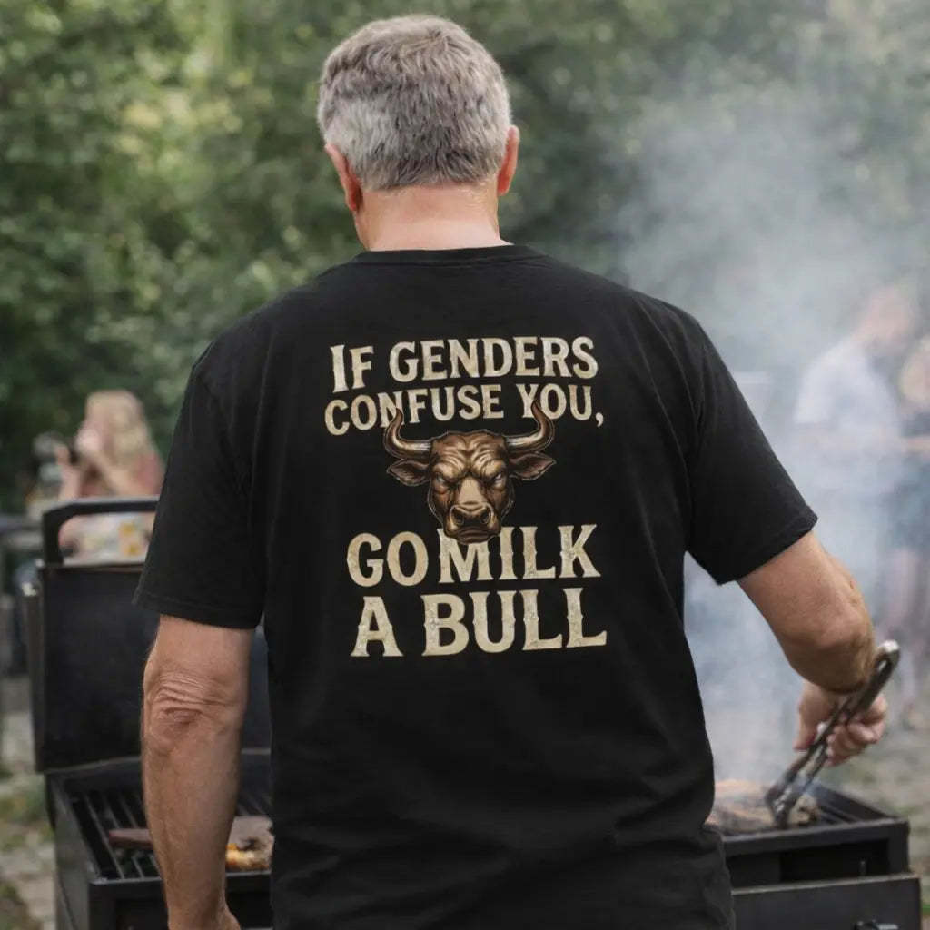 “If Genders Confuse You, Go Milk a Bull” — T-Shirt