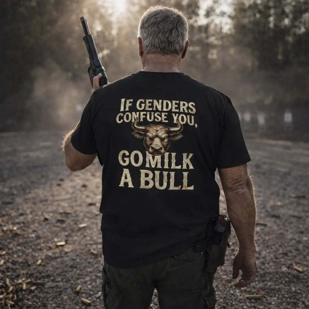 “If Genders Confuse You, Go Milk a Bull” — T-Shirt