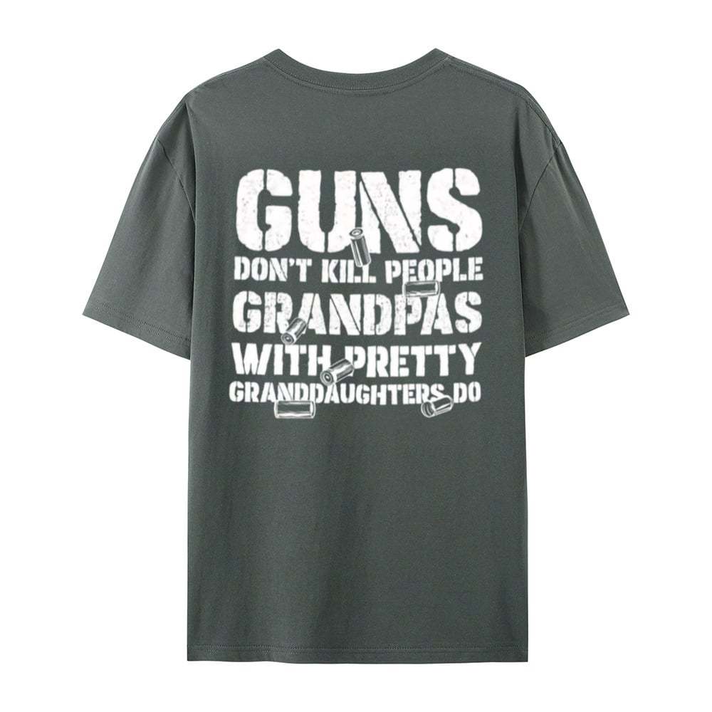 🔥Last Day 50% OFF - Guns Don’t People Grandpas With Pretty Granddaughters Do T-Shirt