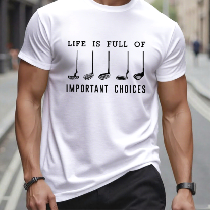 Life Is Full Of Important Choice Golf Player T-shirt