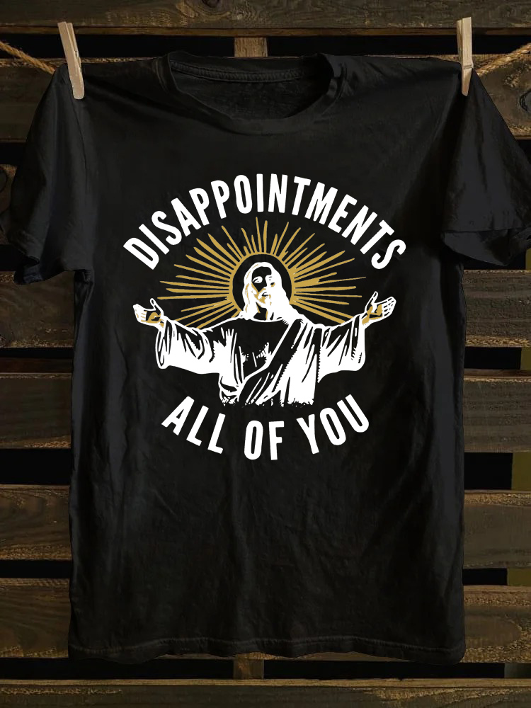 Disappointments All of You T-shirt