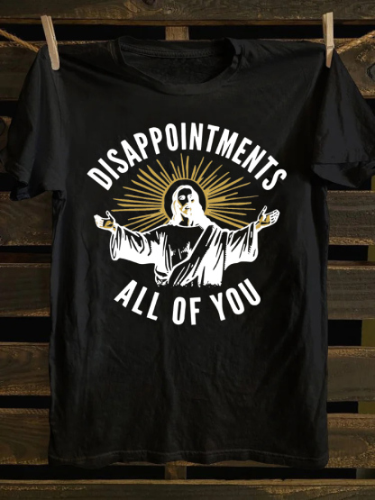 Disappointments All of You T-shirt