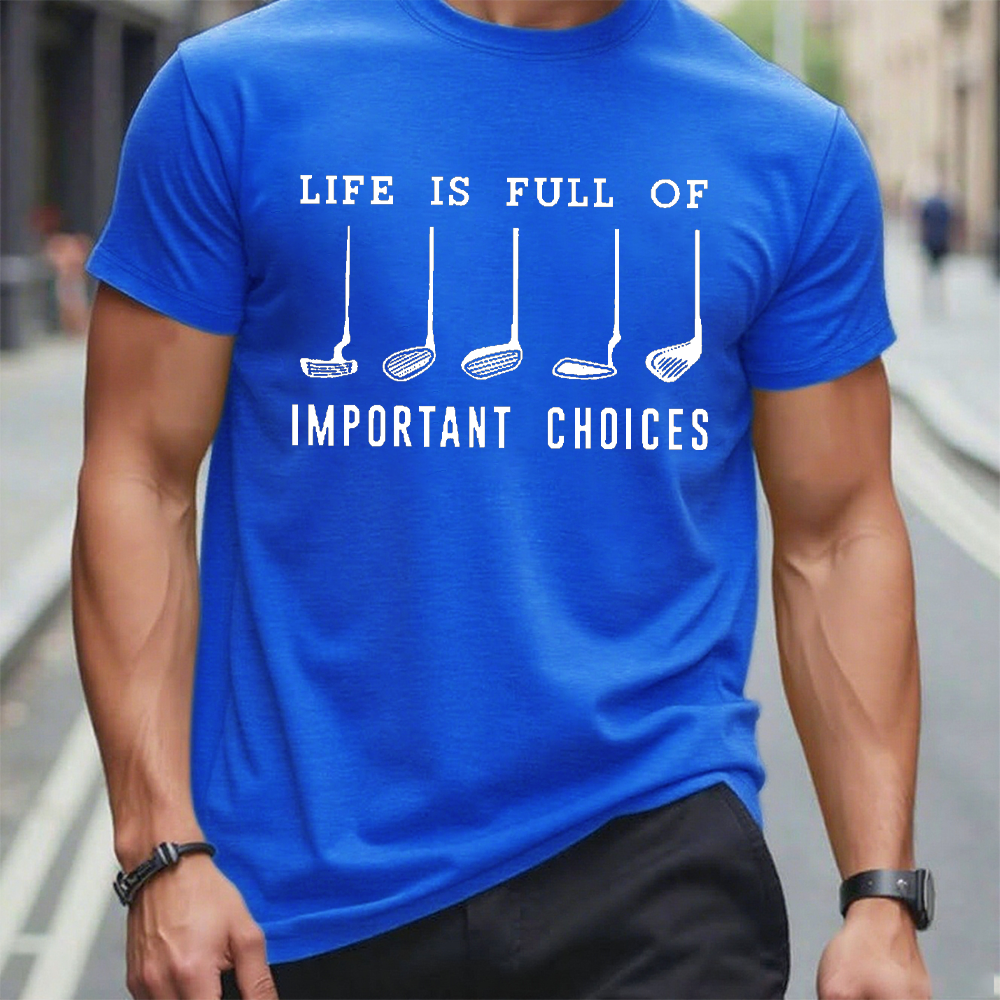 Life Is Full Of Important Choice Golf Player T-shirt