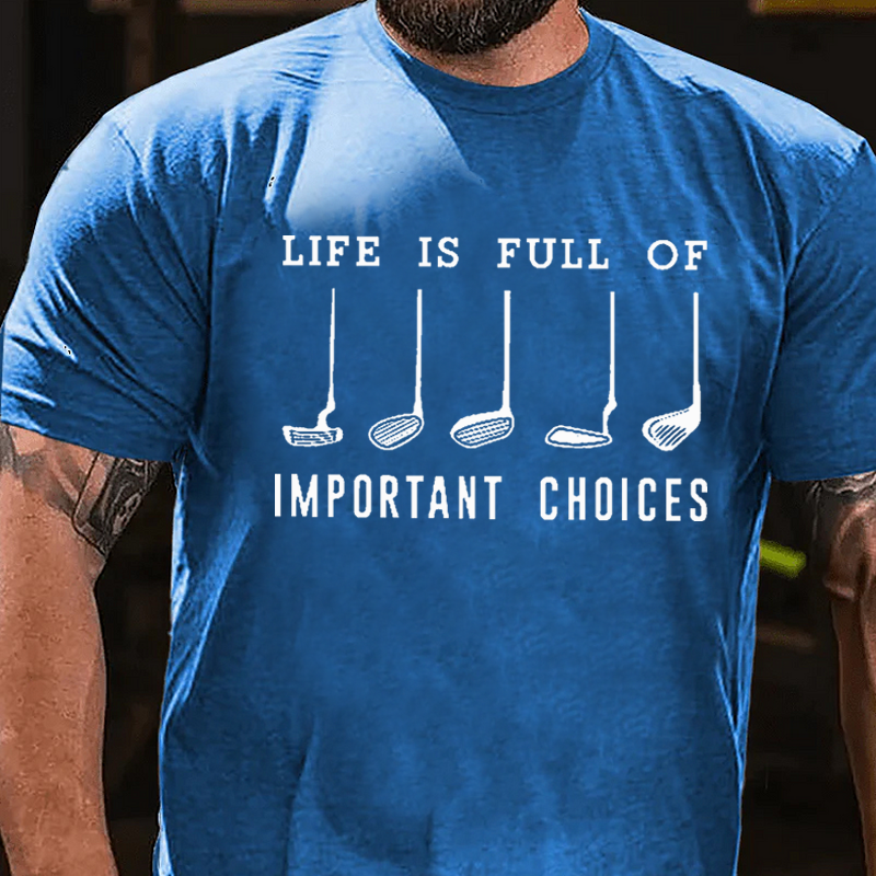 Life Is Full Of Important Choice Golf Player T-shirt