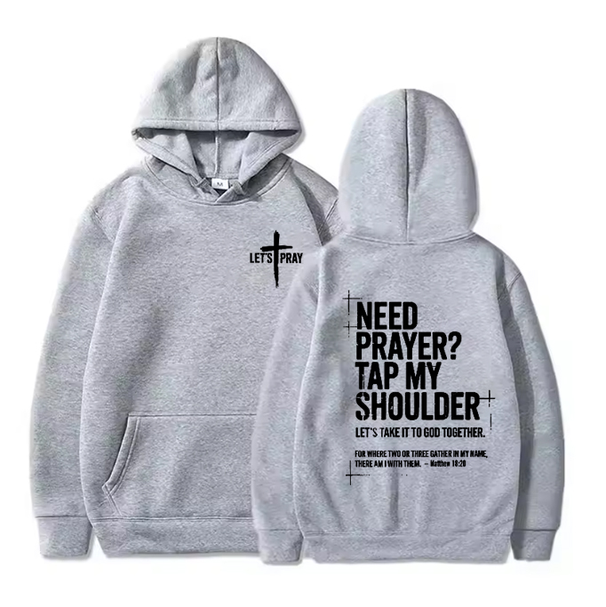 Need Prayer  - Tap My Shoulder Let’s Pray Christian Hoodie.