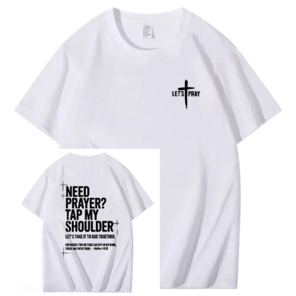 Need Prayer  - Tap My Shoulder Let’s Pray Christian T shirt