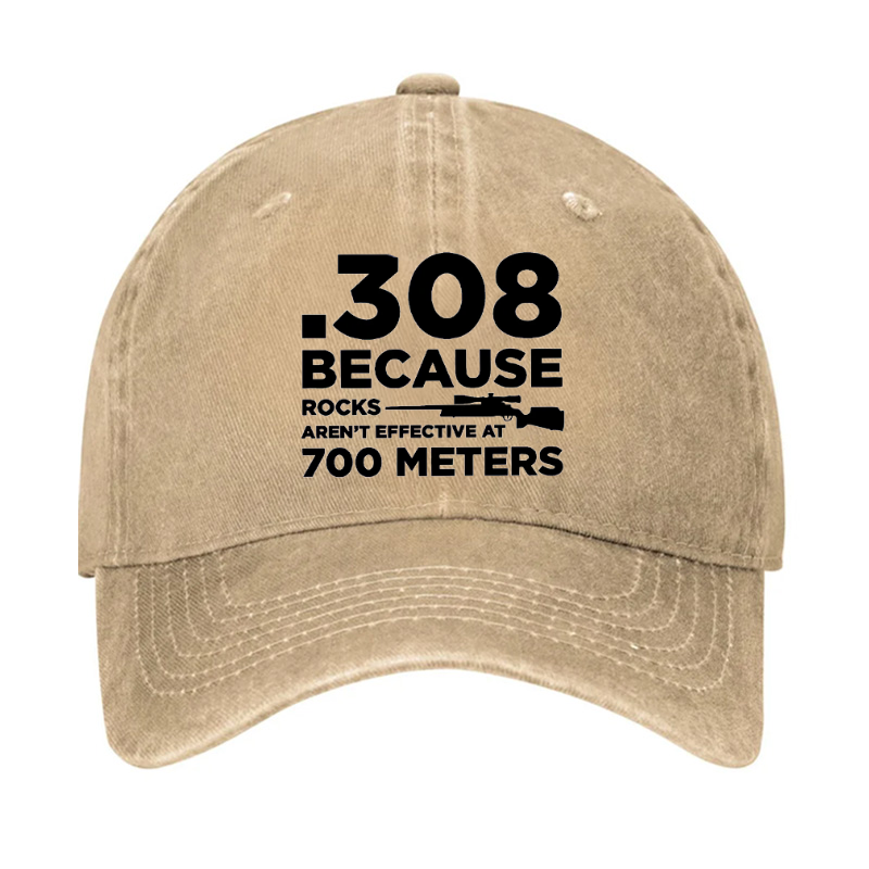 308 Because Rocks Aren'T Effective At 700 Meters Hat