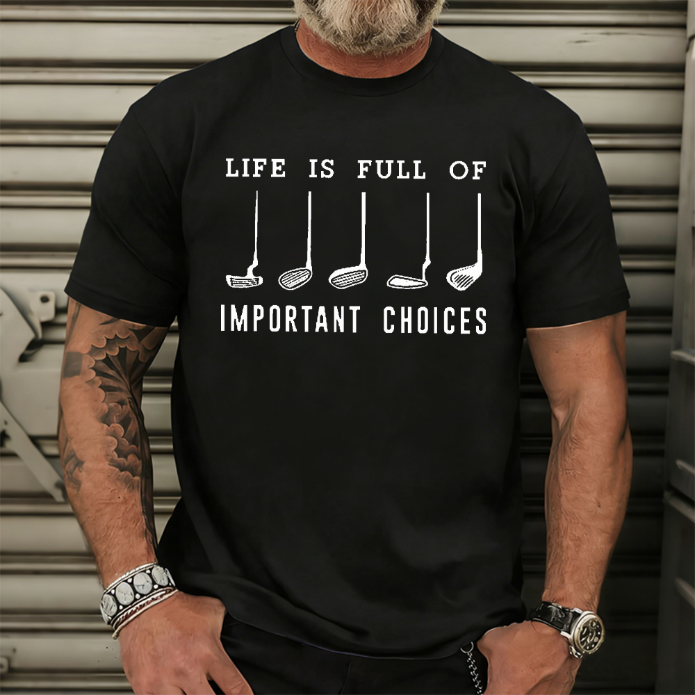 Life Is Full Of Important Choice Golf Player T-shirt