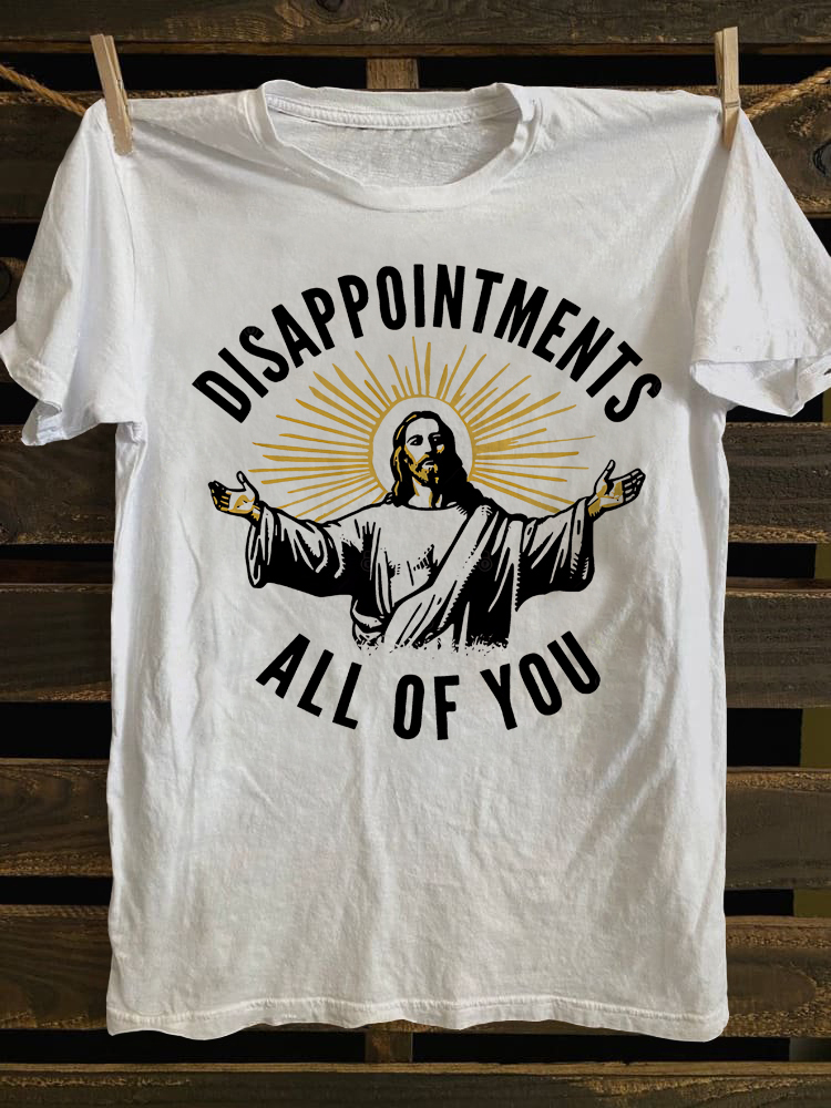 Disappointments All of You T-shirt