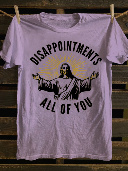 Disappointments All of You T-shirt