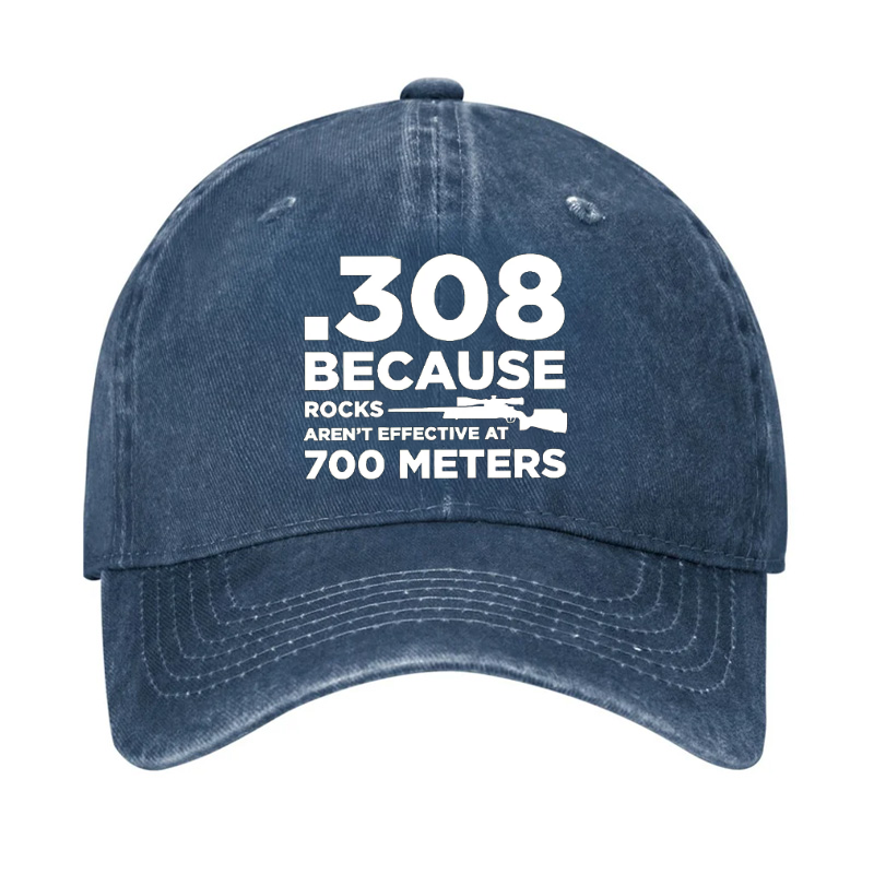 308 Because Rocks Aren'T Effective At 700 Meters Hat
