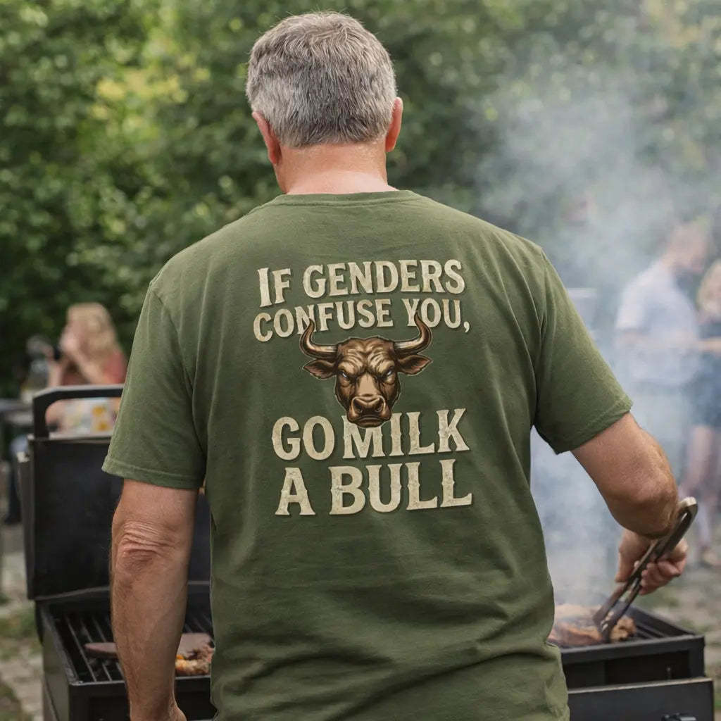 “If Genders Confuse You, Go Milk a Bull” — T-Shirt