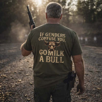 “If Genders Confuse You, Go Milk a Bull” — T-Shirt