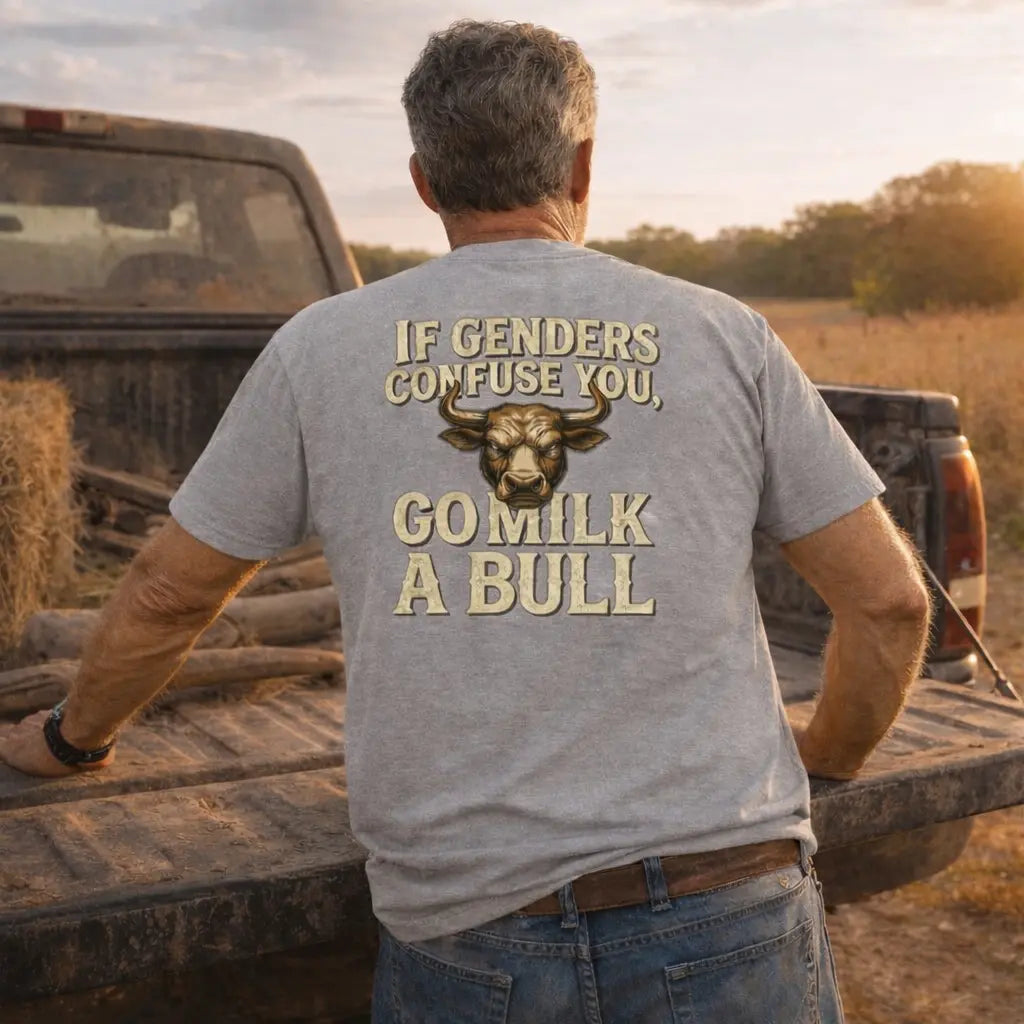 “If Genders Confuse You, Go Milk a Bull” — T-Shirt