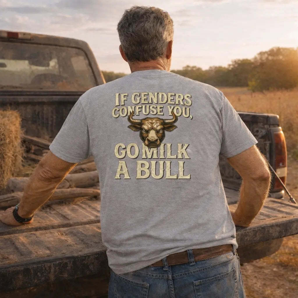 “If Genders Confuse You, Go Milk a Bull” — T-Shirt