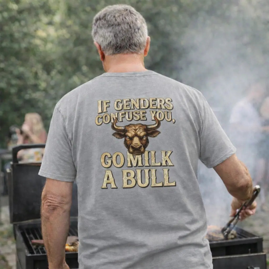 “If Genders Confuse You, Go Milk a Bull” — T-Shirt