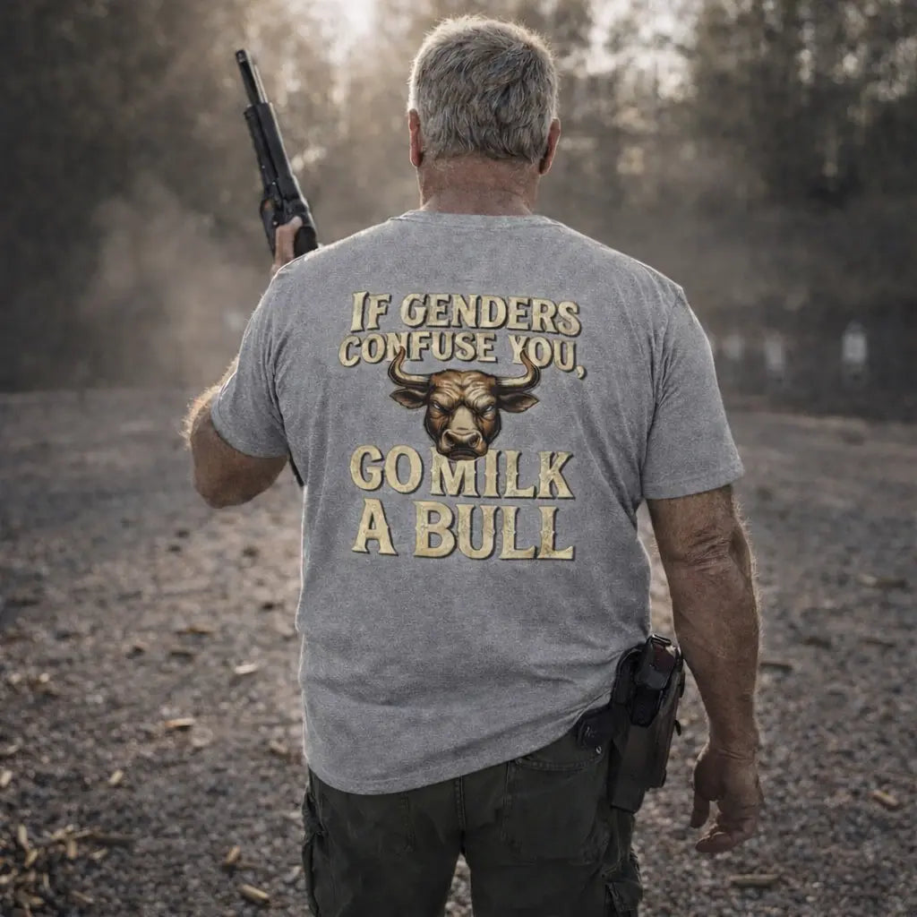 “If Genders Confuse You, Go Milk a Bull” — T-Shirt