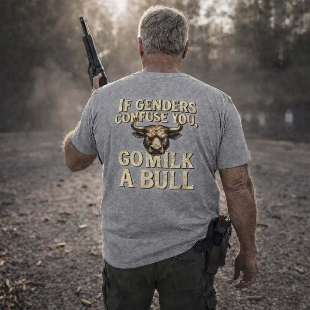 “If Genders Confuse You, Go Milk a Bull” — T-Shirt