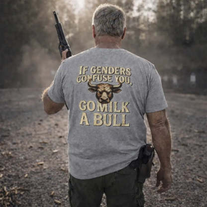 “If Genders Confuse You, Go Milk a Bull” — T-Shirt
