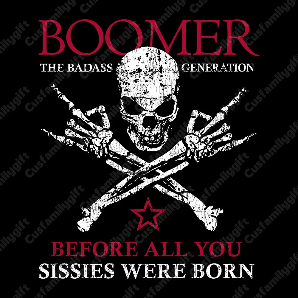 BOOMER Before All You Sissies Were Born T-shirt, Boomer The Badass Generation T-shirt