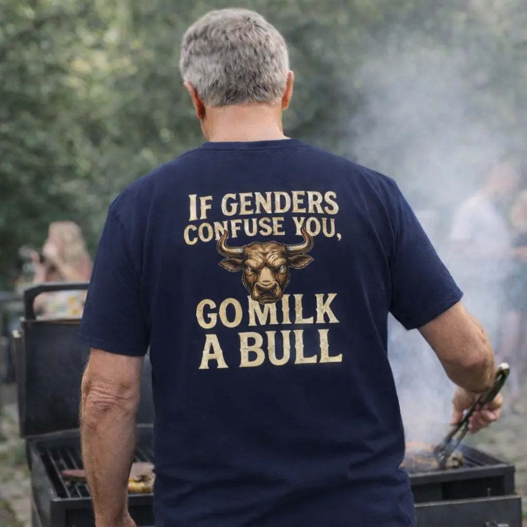“If Genders Confuse You, Go Milk a Bull” — T-Shirt