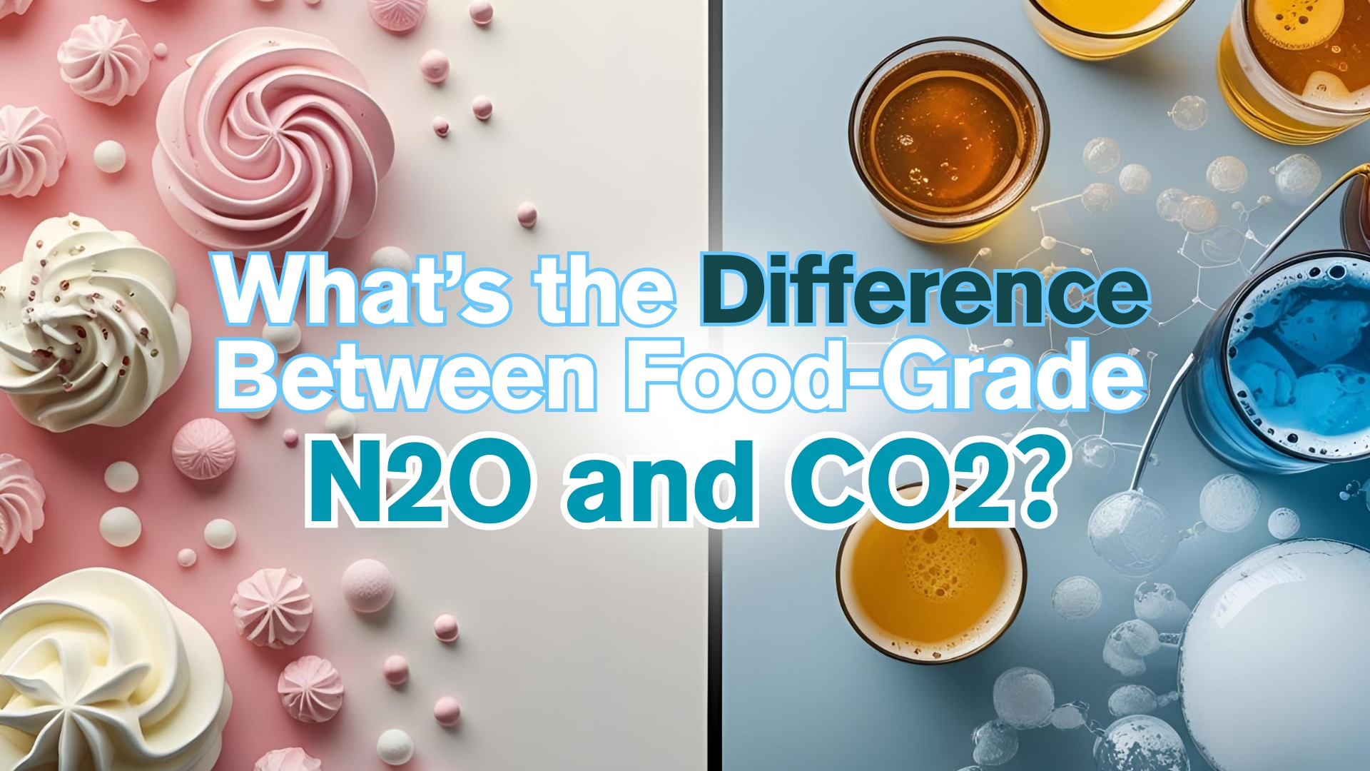 What’s the Difference Between Food-Grade N2O and CO2