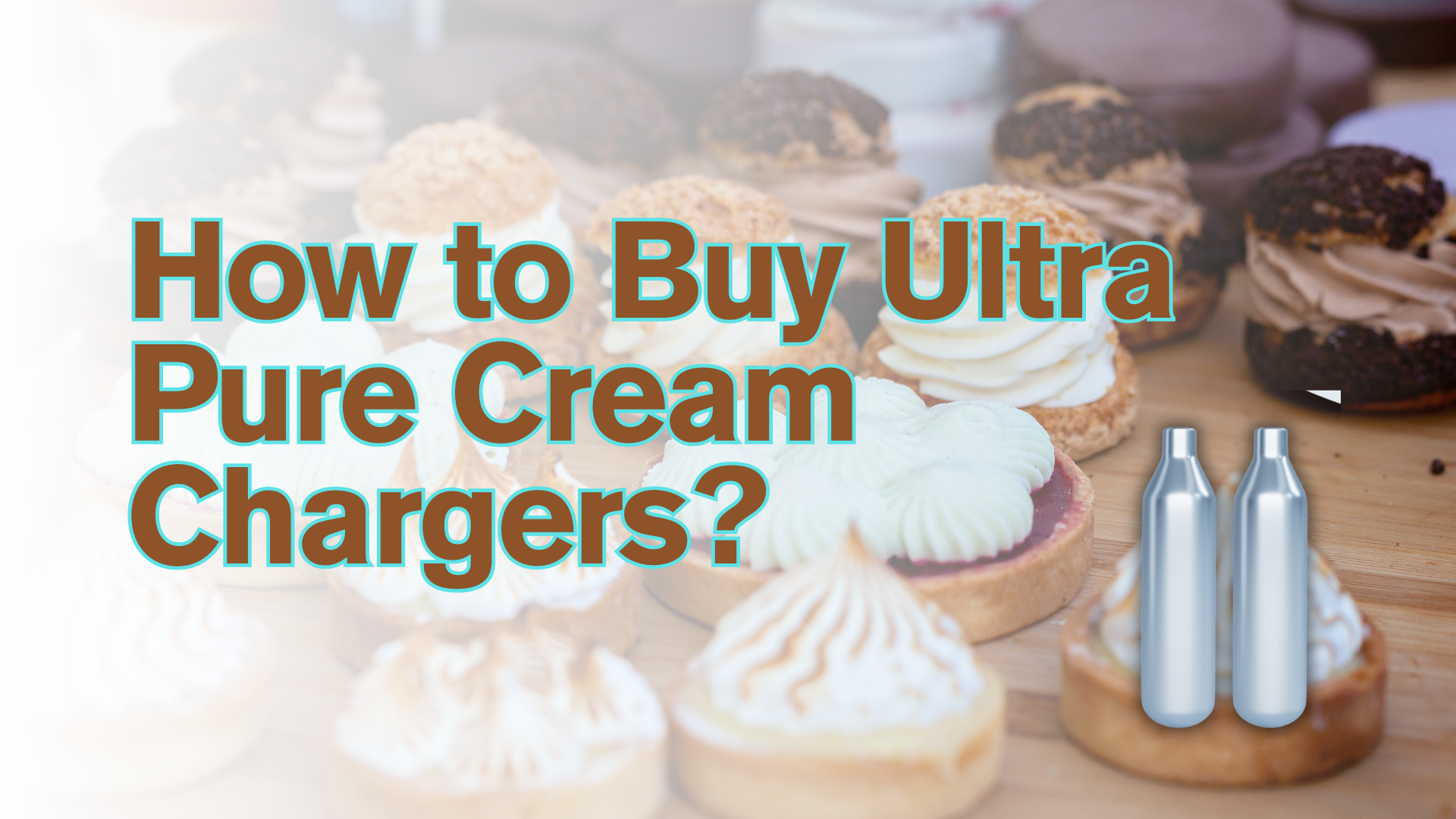How to Buy Ultra Pure Cream Chargers