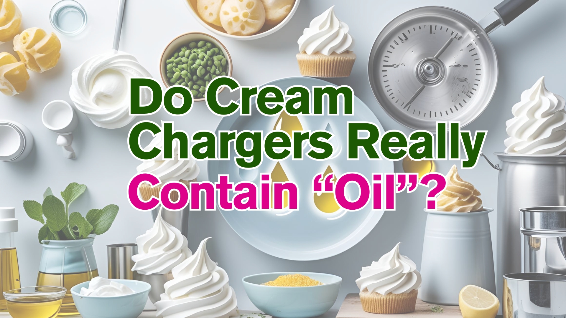 Do Cream Chargers Really Contain Oil